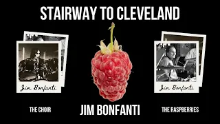 Stairway To Cleveland - Jim Bonfanti - The Raspberries - The Choir