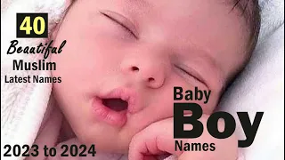 Latest Trending Beautiful Muslim Baby Boy Names 2023 TO 2024 /Top 40 Muslim Boy Names /Islamic Names