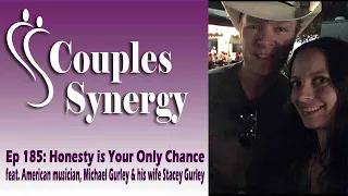 185: [VIDEO VERSION] Honesty is Your Only Chance - American musician, Michael Gurley & Stacey Gurley