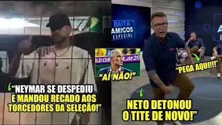 NETO METEU O LOCO MAIS UMA VEZ EM TITE E NEYMAR MANDA RECADO AOS TORCEDORES DA SELEÇÃO BRASILEIRA