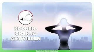 🎧 KRONENCHAKRA ÖFFNEN, HEILEN & REINIGEN - SCHEITELCHAKRA AKTIVIEREN - SAHASRARA CHAKRA STÄRKEN