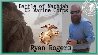 Marines in The Battle of Marjah | USMC NCO | Author | Choices Not Chances Podcast | Ryan Rogers