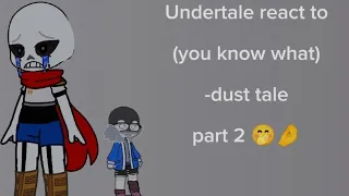Undertale react to DustTale , part 2 😍😍