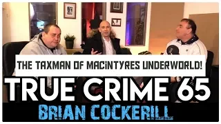 The Taxman Of Macintyres Underworld: Brian Cockerill | True Crime Podcast 65 with Wild Man