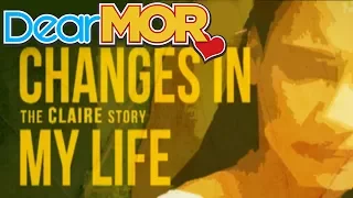 Dear MOR: "Changes In My Life" The Claire Story 07-27-15