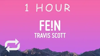 Travis Scott - FE!N (Lyrics) | 1 HOUR