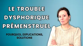 Tdpm ou le trouble dysphorique prémenstruel