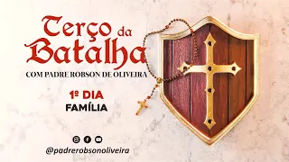 1º DIA - TERÇO DA BATALHA - FAMÍLIA - 23.05.2024 - Padre Robson de Oliveira