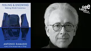 Antonio Damasio | Feeling & Knowing: Making Minds Conscious