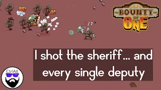 I shot the Sheriff... Nope, he got me! | Bounty of One | Nigel