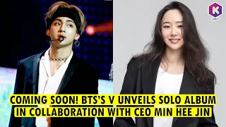 BIGHIT's Official Statement: BTS V to Launch Exciting Solo Album with ADOR's CEO Min Hee Jin