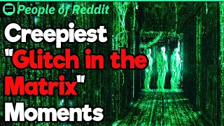 Creepy “Glitch in the Matrix” Experiences