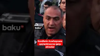 Kəndlərin Azərbaycana qaytarılmasına qarşı etirazlar | 31 radikal saxlanıldı