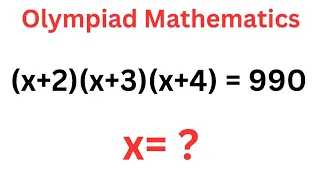 Math Olympiad Challenge (x+2)(x+3)(x+4)=990 | Best Trick...