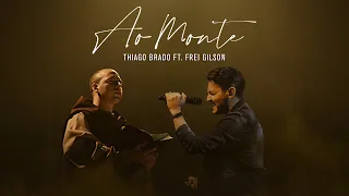 Thiago Brado Feat. Frei Gilson (Ao Monte)