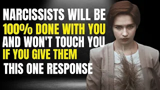 Narcissists Will Be [100%] Done With You And Won't Touch You If You Give Them This One Response