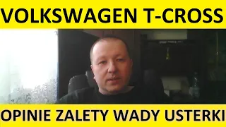 Volkswagen T-Cross opinie, recenzja, zalety, wady, usterki, jaki silnik, spalanie, ceny, używane?