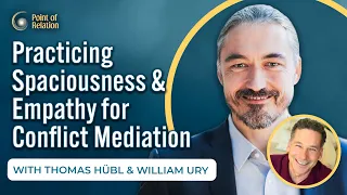 Practicing Spaciousness and Empathy for Conflict Mediation with William Ury