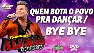 Alemão do forró - Quem Bota o Povo pra Dançar/Bye Bye [DVD 2019] - (Ao Vivo)