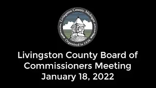 Livingston County Board of Commissioners Meeting - January 18, 2022