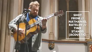 SHOT FROM // NATHANIEL RATELIFF // TIME STANDS (ACOUSTIC) // LIVE FROM ST. JOHN'S CHURCH, KINGSTON