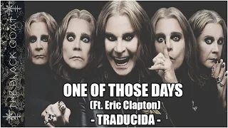 Ozzy Osbourne - One of Those Days (Ft. Eric Clapton) - TRADUCIDA -