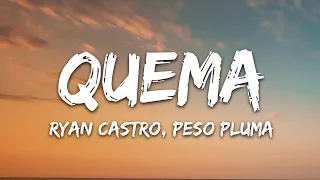 Ryan Castro, Peso Pluma - QUEMA (Letra/Lyrics)