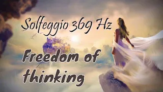 💠Freedom of thinking💠 Solfeggio 369 Hz💠