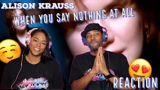 FIRST TIME HEARING ALISON KRAUSS "WHEN YOU SAY NOTHING AT ALL" REACTION | Asia and BJ