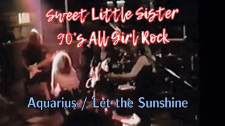 Sweet Little Sister, Aquarius/Let The Sunshine Cover, 90s All Girl Rock