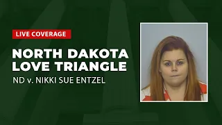 Watch Live: North Dakota Love Triangle - ND v. Nikki Sue Entzel Trial Day Three