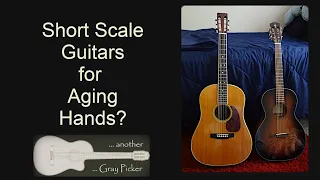 Short scale guitars for aging hands?