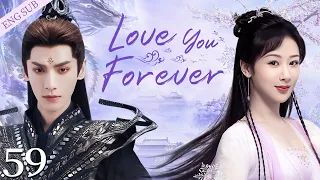 【ENG SUB】Love You Forever EP59 | Three lives love between Demonor and Fairy | Yang Zi/ Luo Yunxi