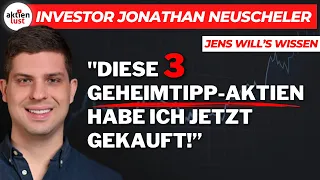 "Diese 3 Geheimtipp-Aktien habe ich jetzt gekauft" - Interview mit Investor Jonathan Neuscheler