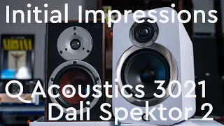 Q Acoustics 3020i and Dali Spektor 2 Initial Impressions