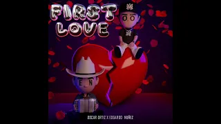 Edgardo Nuñez x Oscar Ortiz - First Love (Audio Oficial)