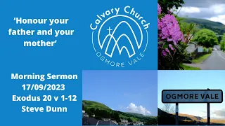 17/09/2023 Morning Sermon ‘Honour your father and your mother’ Exodus 20 v 1-12 Steve Dunn