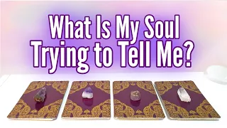 PICK A CARD 💜 What is My Soul Trying To Tell Me?