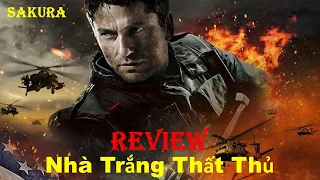 REVIEW PHIM NHÀ TRẮNG THẤT THỦ || OLYMPUS HAS FALLEN || SAKURA REVIEW