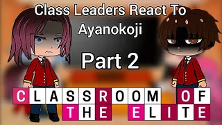 Class Leaders React To Ayanokoji | Part 2 | Classroom Of The Elite | ZENDOXx