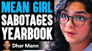 Mean Girl SABOTAGES YEARBOOK, What Happens Is Shocking | Dhar Mann