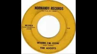 The Ascots - Where I'm Goin'
