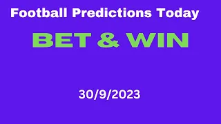Football Predictions Today 30/9/2023 | Accurate Football Betting Tips | #bettingpredictions