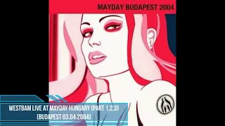 Westbam Live At Mayday Hungary (Part 1,2,3) [Budapest 03.04.2004]