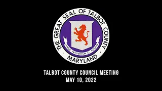 Talbot County Council Meeting: May 10, 2022