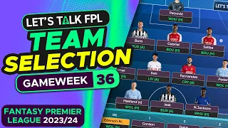 FPL TEAM SELECTION GAMEWEEK 36 | FANTASY PREMIER LEAGUE 2023/24 TIPS