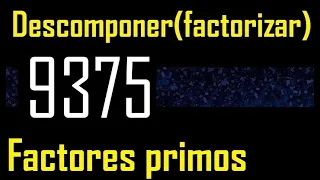 Descomponer 9375 en factores primos , descomposicion o factorizacion de un numero (factorizar) mcm