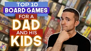 10 Board Games a DAD will LOVE playing with his KIDS