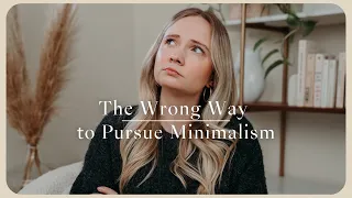 We Need To Talk... How You Shouldn't Approach Minimalism | Toxic Minimalism