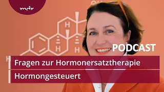 #8 Fragen zur Hormonersatztherapie (Teil1) | Podcast Hormongesteuert | MDR